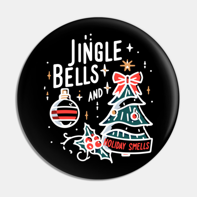 Jingle Bells and Holiday Smells Pin by Frank Ring