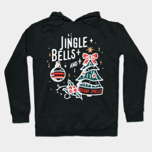 Jingle Bells and Holiday Smells Hoodie