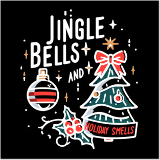 Jingle Bells and Holiday Smells Posters and Art
