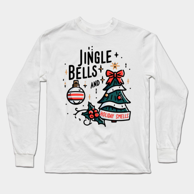 Jingle Bells and Holiday Smells Long Sleeve T-Shirt by Frank Ring