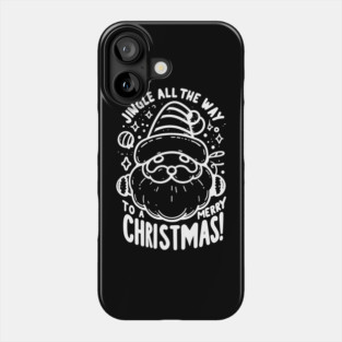 Jingle All The Way To a Merry Christmas! Phone Case
