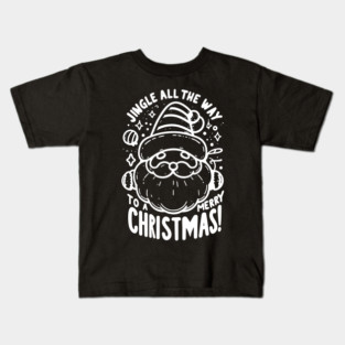 Jingle All The Way To a Merry Christmas! Kids T-Shirt