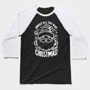 Jingle All The Way To a Merry Christmas! Baseball T-Shirt