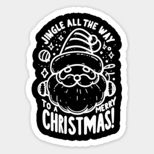 Jingle All The Way To a Merry Christmas! Sticker