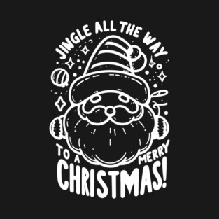 Jingle All The Way To a Merry Christmas! T-Shirt