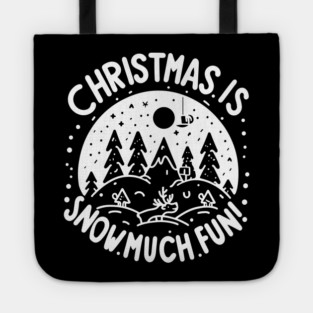 Christmas is Snow Much Fun! Tote