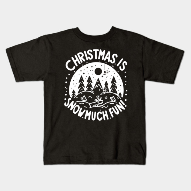 Christmas is Snow Much Fun! Kids T-Shirt by Frank Ring