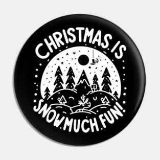 Christmas is Snow Much Fun! Pin