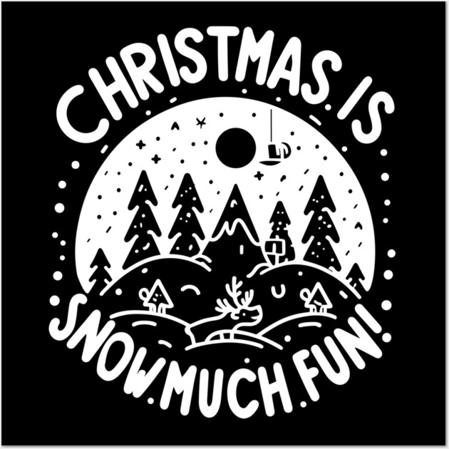 Christmas is Snow Much Fun! Wall Art by Frank Ring