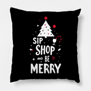 Sip Shop and Be Merry Pillow