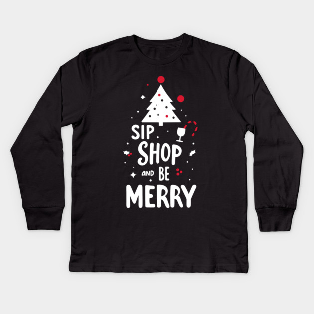 Sip Shop and Be Merry Kids Long Sleeve T-Shirt by Frank Ring