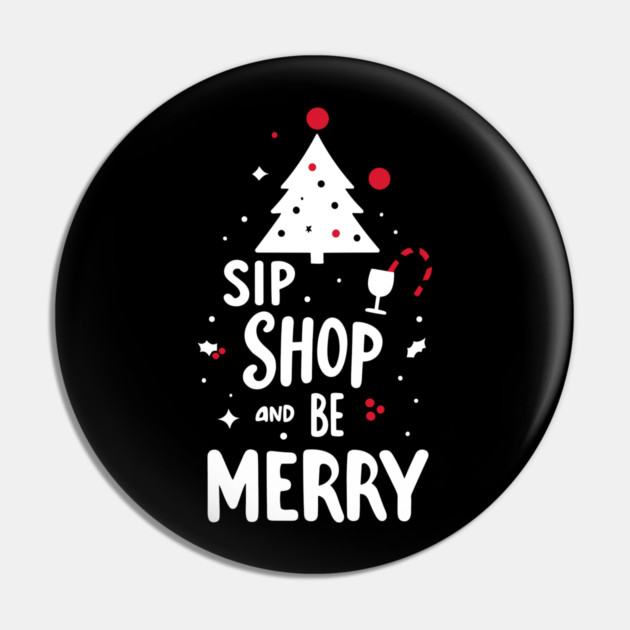 Sip Shop and Be Merry Pin by Frank Ring
