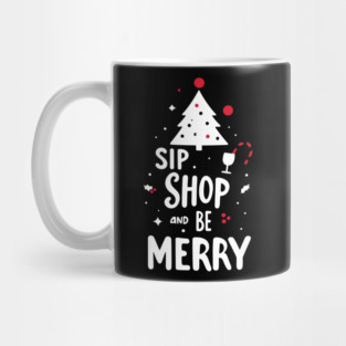 Sip Shop and Be Merry Mug