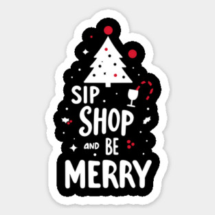 Sip Shop and Be Merry Sticker