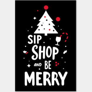 Sip Shop and Be Merry Posters and Art