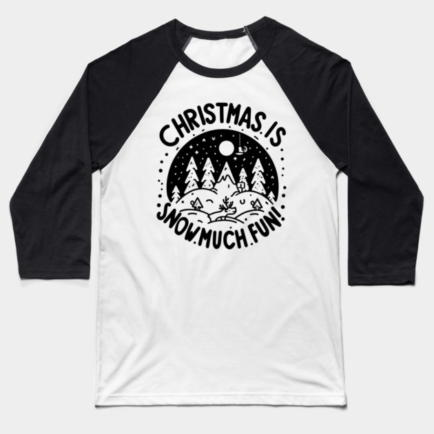 Christmas is Snow Much Fun! Baseball T-Shirt by Frank Ring