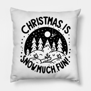 Christmas is Snow Much Fun! Pillow