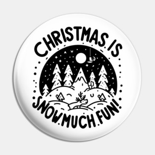 Christmas is Snow Much Fun! Pin