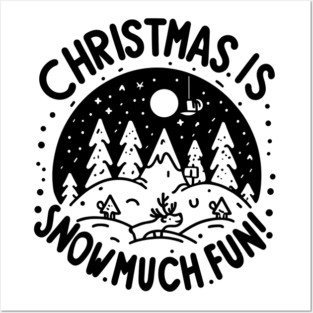 Christmas is Snow Much Fun! Posters and Art