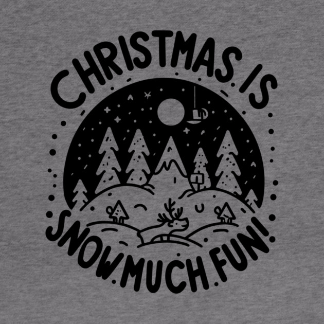 Christmas is Snow Much Fun! by Frank Ring