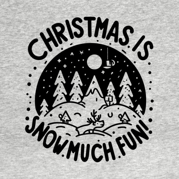 Christmas is Snow Much Fun! by Frank Ring