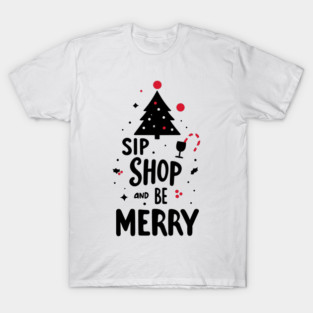 Sip Shop and Be Merry T-Shirt