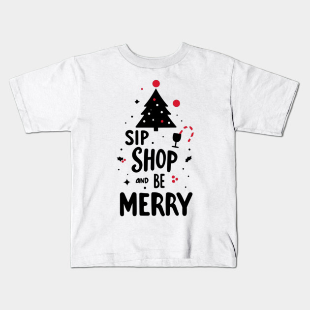 Sip Shop and Be Merry Kids T-Shirt by Frank Ring