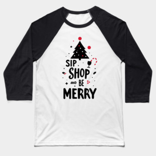 Sip Shop and Be Merry Baseball T-Shirt