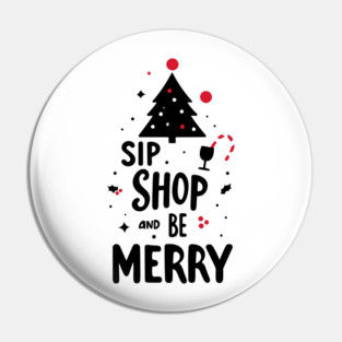 Sip Shop and Be Merry Pin