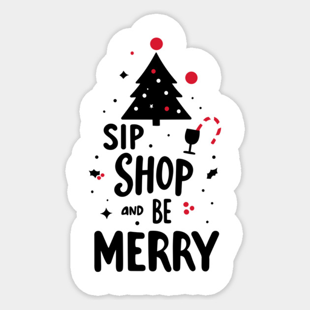 Sip Shop and Be Merry Sticker by Frank Ring