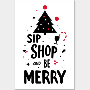 Sip Shop and Be Merry Posters and Art