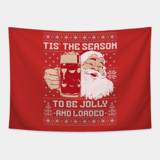 Ugly Christmas Sweater Tis the Season To Be Jolly and Loaded Tapestry by Joaddo