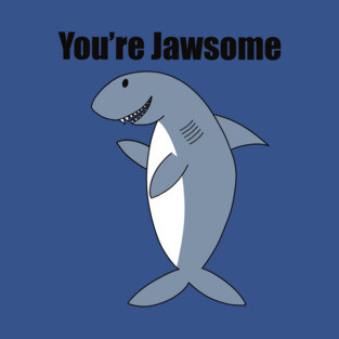 You’re Jawsome T-Shirt