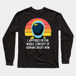 Murderbot Diaries SecUnit Is Tired of Humans Long Sleeve T-Shirt