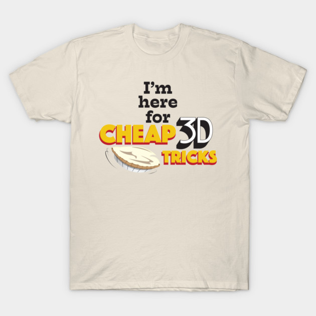 I'm Here for Cheap 3D Tricks T-Shirt by WearInTheWorld