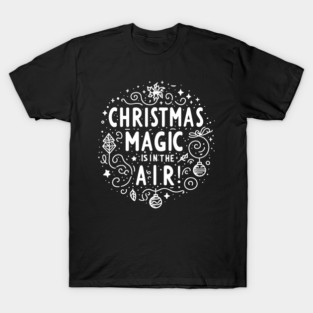 Christmas Magic is in The Air! T-Shirt