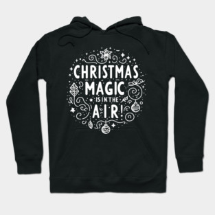 Christmas Magic is in The Air! Hoodie