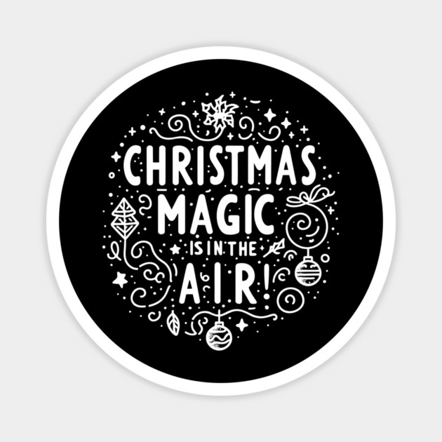 Christmas Magic is in The Air! Magnet by Frank Ring