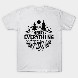 Merry Everything and a Happy Always T-Shirt