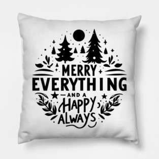 Merry Everything and a Happy Always Pillow