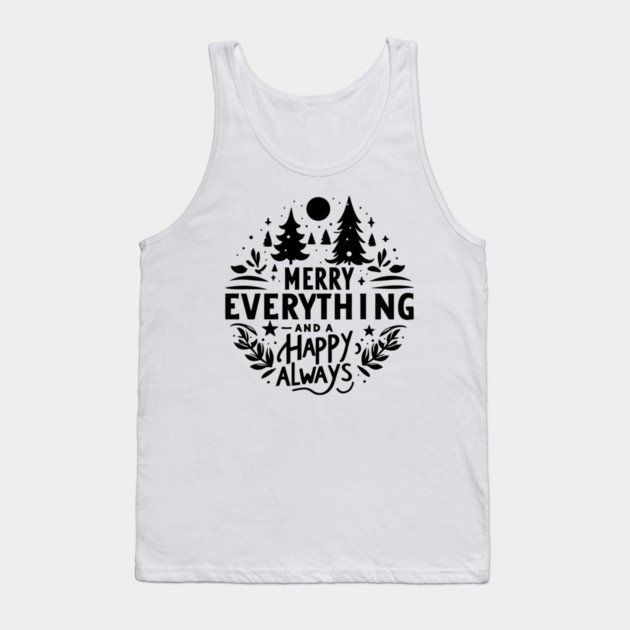 Merry Everything and a Happy Always Tank Top by Frank Ring