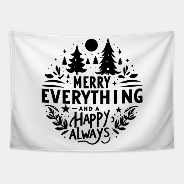Merry Everything and a Happy Always Tapestry by Frank Ring