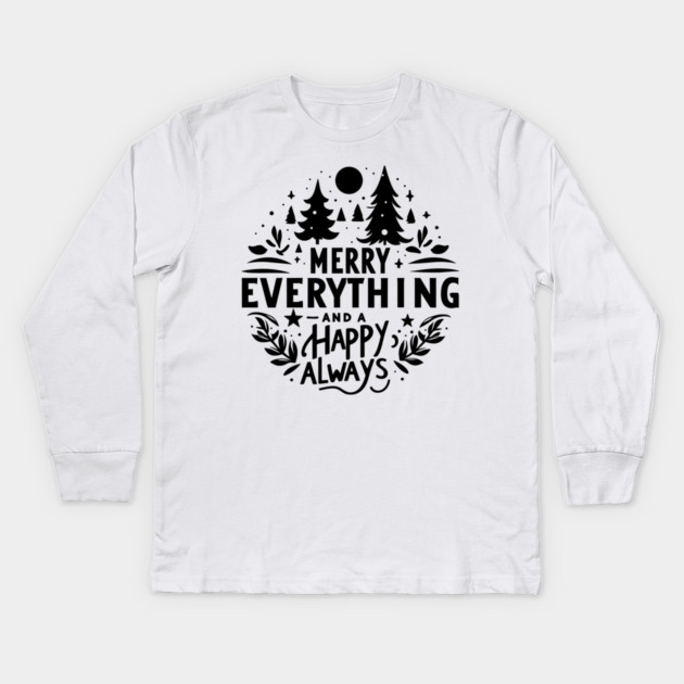 Merry Everything and a Happy Always Kids Long Sleeve T-Shirt by Frank Ring