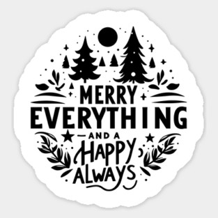 Merry Everything and a Happy Always Sticker