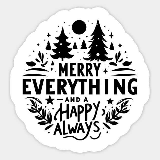 Merry Everything and a Happy Always Sticker by Frank Ring