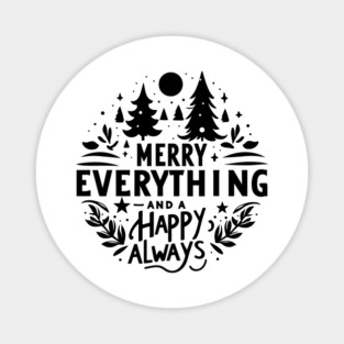 Merry Everything and a Happy Always Magnet