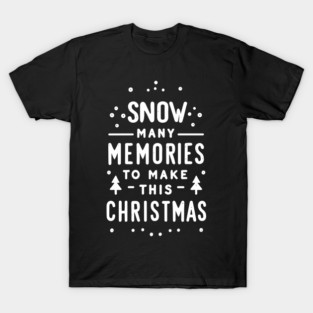 Snow Many Memories to Make This Christmas T-Shirt