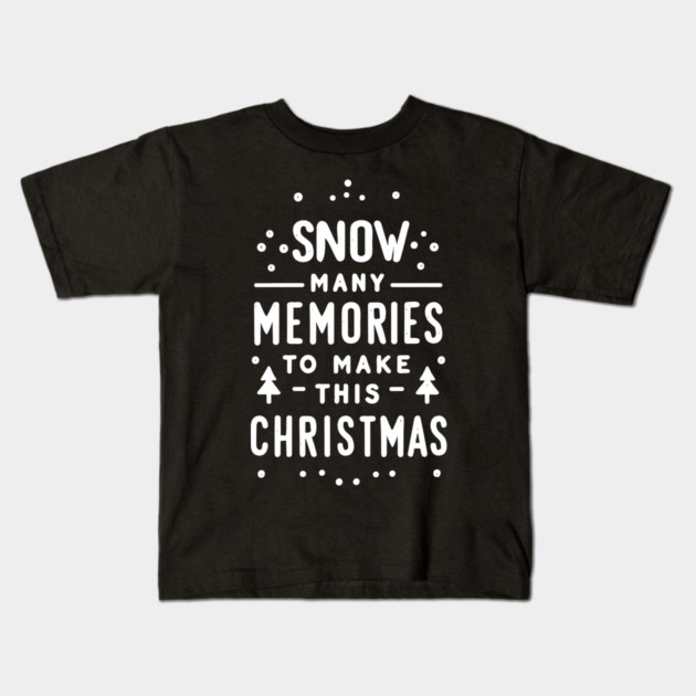 Snow Many Memories to Make This Christmas Kids T-Shirt by Frank Ring