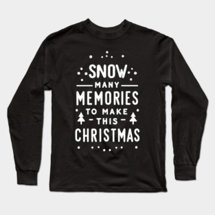 Snow Many Memories to Make This Christmas Long Sleeve T-Shirt