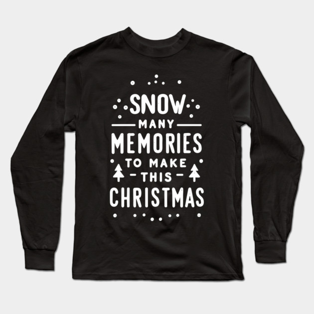 Snow Many Memories to Make This Christmas Long Sleeve T-Shirt by Frank Ring